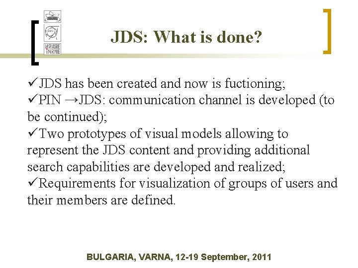 JDS: What is done? üJDS has been created and now is fuctioning; üPIN →JDS: JDS: What is done? üJDS has been created and now is fuctioning; üPIN →JDS: