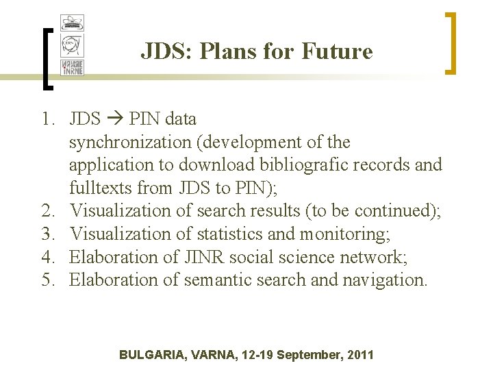 JDS: Plans for Future 1. JDS PIN data synchronization (development of the application to JDS: Plans for Future 1. JDS PIN data synchronization (development of the application to