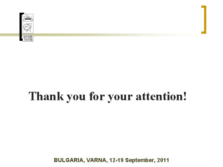 Thank you for your attention! BULGARIA, VARNA, 12 -19 September, 2011 Thank you for your attention! BULGARIA, VARNA, 12 -19 September, 2011