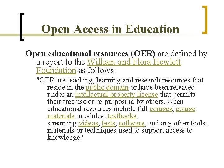 Open Access in Education Open educational resources (OER) are defined by a report to Open Access in Education Open educational resources (OER) are defined by a report to