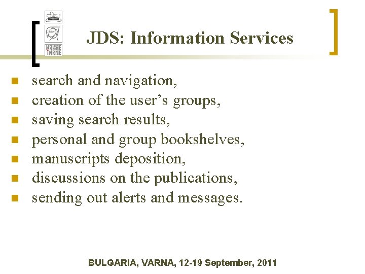 JDS: Information Services n n n n search and navigation, creation of the user’s JDS: Information Services n n n n search and navigation, creation of the user’s
