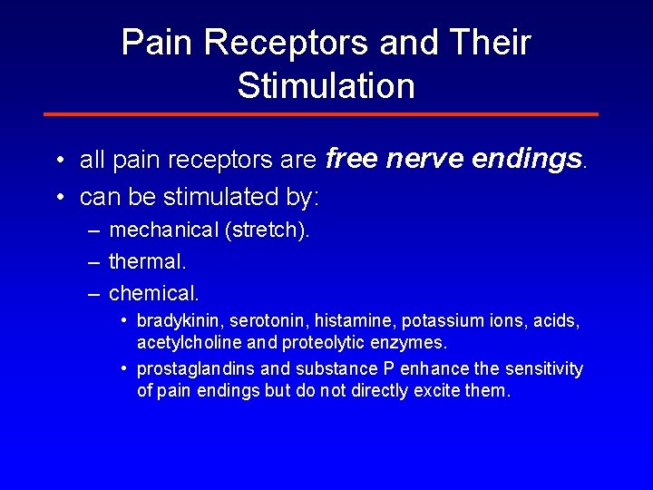 Pain Receptors and Their Stimulation • all pain receptors are free nerve endings. •