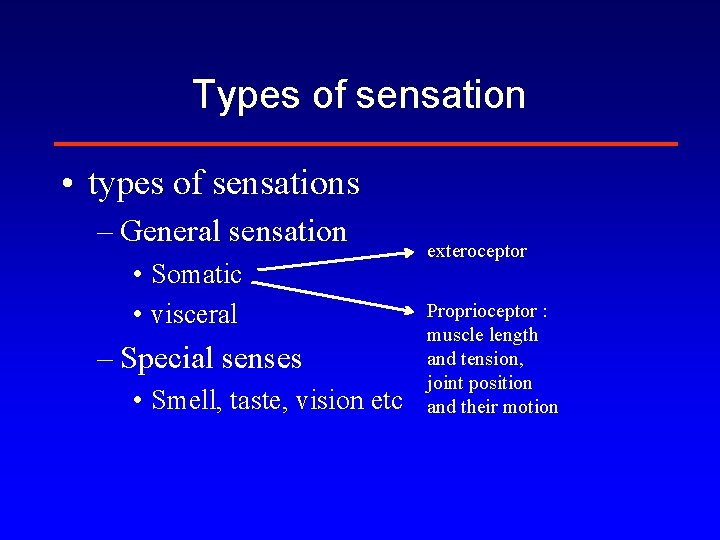 Types of sensation • types of sensations – General sensation • Somatic • visceral