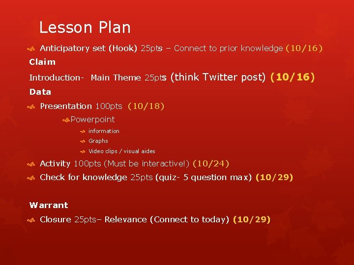 Lesson Plan Anticipatory set (Hook) 25 pts – Connect to prior knowledge (10/16) Claim Lesson Plan Anticipatory set (Hook) 25 pts – Connect to prior knowledge (10/16) Claim
