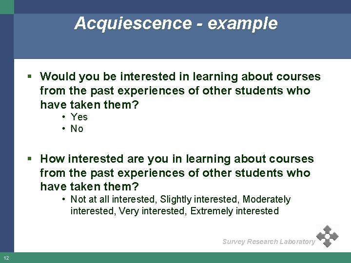 Acquiescence - example § Would you be interested in learning about courses from the