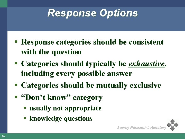 Response Options § Response categories should be consistent with the question § Categories should