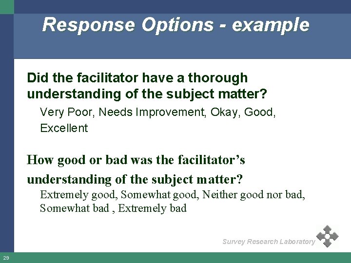 Response Options - example Did the facilitator have a thorough understanding of the subject