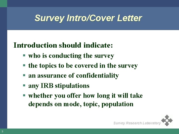 Survey Intro/Cover Letter Introduction should indicate: § § § who is conducting the survey Survey Intro/Cover Letter Introduction should indicate: § § § who is conducting the survey