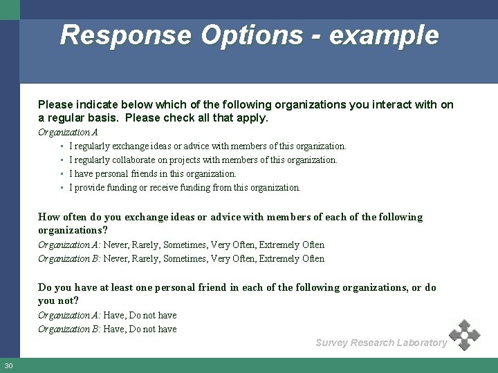 Response Options - example Please indicate below which of the following organizations you interact