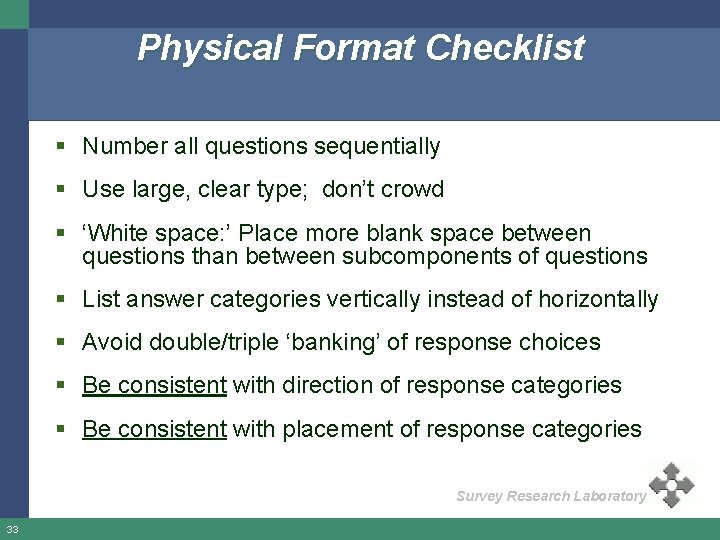 Physical Format Checklist § Number all questions sequentially § Use large, clear type; don’t