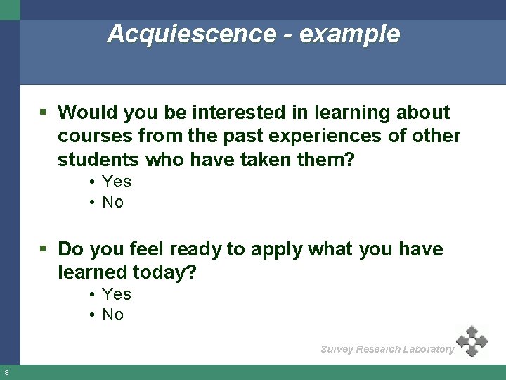 Acquiescence - example § Would you be interested in learning about courses from the Acquiescence - example § Would you be interested in learning about courses from the