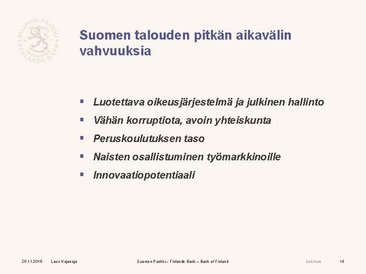 Suomen talouden pitkän aikavälin vahvuuksia § Luotettava oikeusjärjestelmä ja julkinen hallinto § Vähän korruptiota,