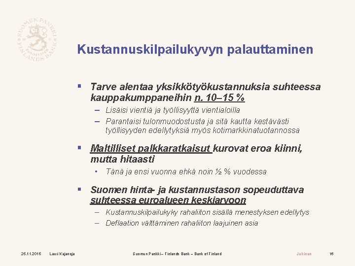 Kustannuskilpailukyvyn palauttaminen § Tarve alentaa yksikkötyökustannuksia suhteessa kauppakumppaneihin n. 10– 15 % – Lisäisi