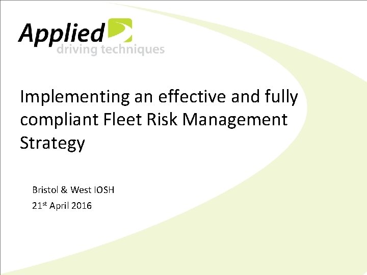 Implementing an effective and fully compliant Fleet Risk Management Strategy Bristol & West IOSH