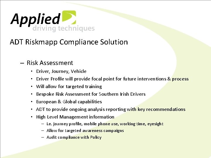 ADT Riskmapp Compliance Solution – Risk Assessment • • Driver, Journey, Vehicle Driver Profile