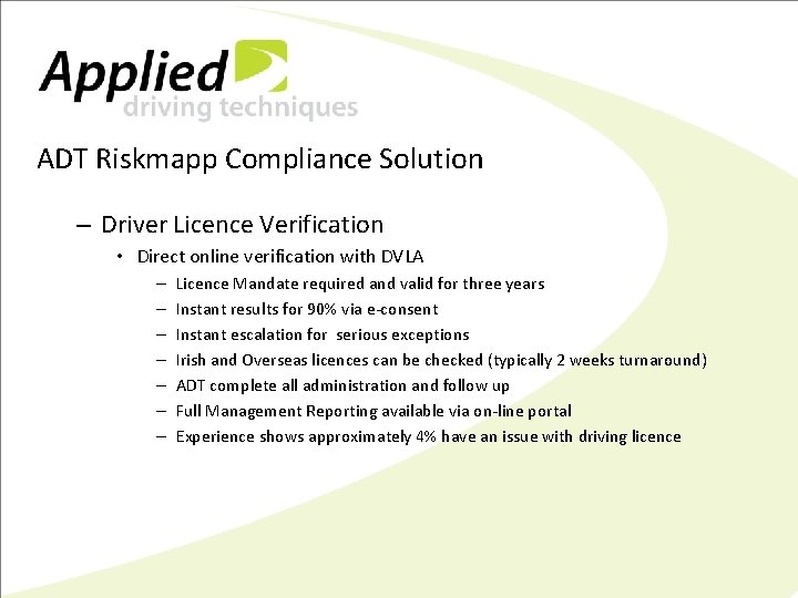ADT Riskmapp Compliance Solution – Driver Licence Verification • Direct online verification with DVLA