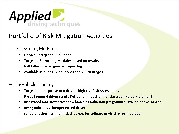 Portfolio of Risk Mitigation Activities – E-Learning Modules • • Hazard Perception Evaluation Targeted