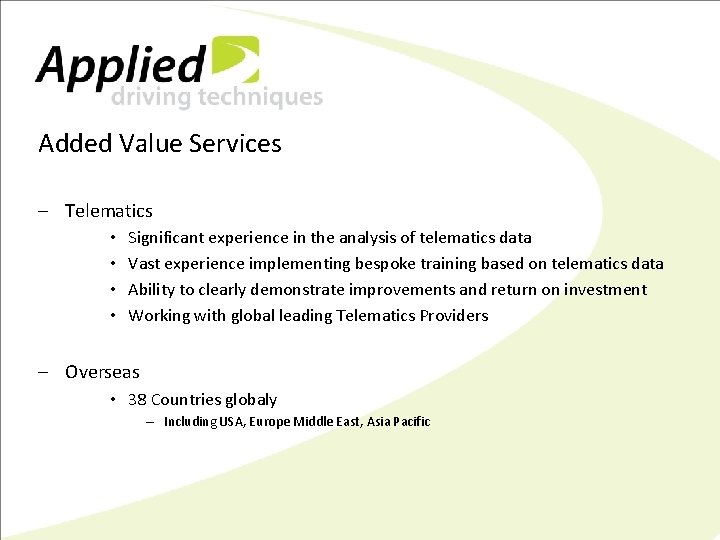 Added Value Services – Telematics • • Significant experience in the analysis of telematics
