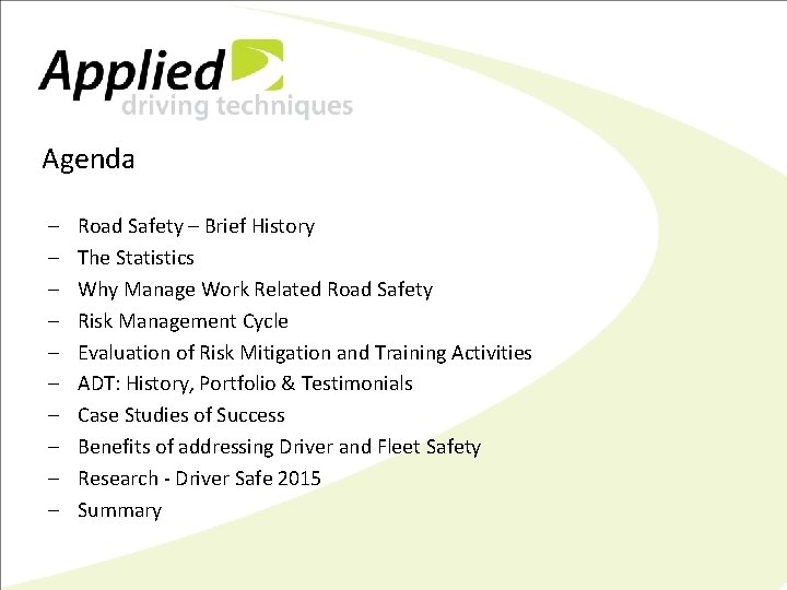 Agenda – – – – – Road Safety – Brief History The Statistics Why