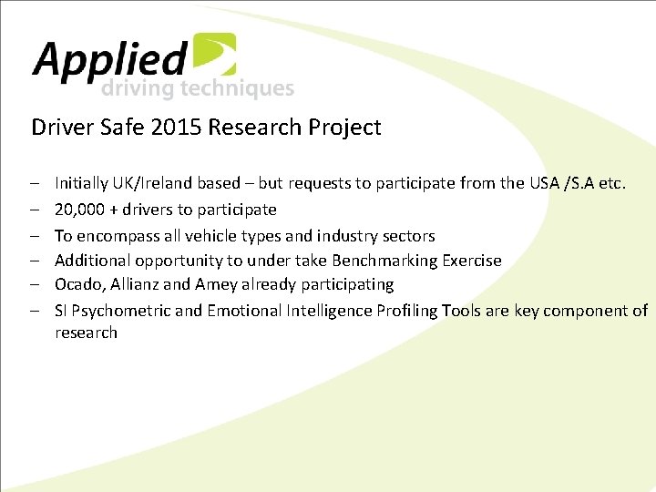 Driver Safe 2015 Research Project – – – Initially UK/Ireland based – but requests