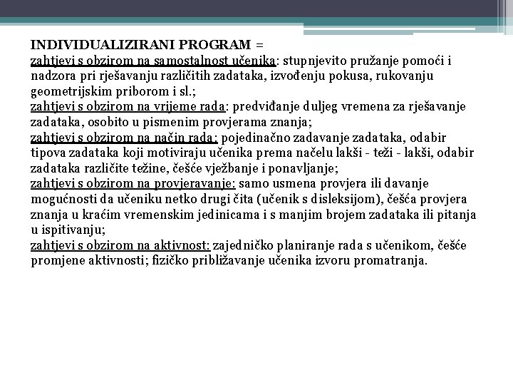 INDIVIDUALIZIRANI PROGRAM = zahtjevi s obzirom na samostalnost učenika: stupnjevito pružanje pomoći i nadzora