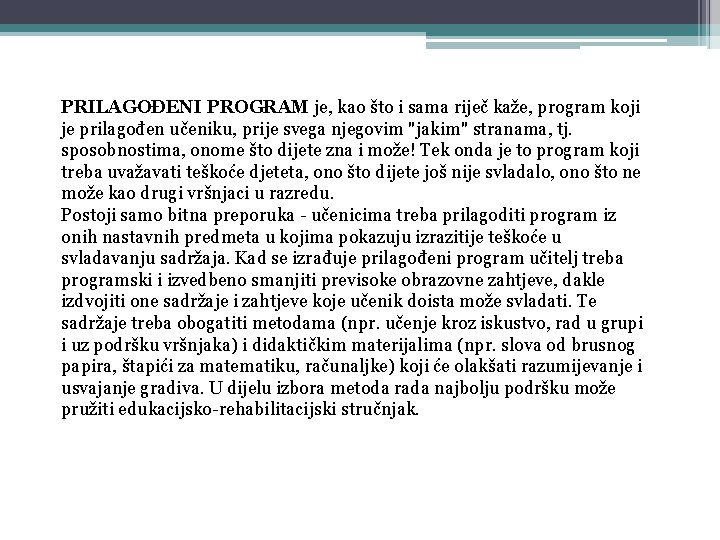 PRILAGOĐENI PROGRAM je, kao što i sama riječ kaže, program koji je prilagođen učeniku,