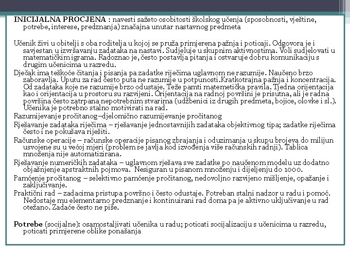 INICIJALNA PROCJENA : navesti sažeto osobitosti školskog učenja (sposobnosti, vještine, potrebe, interese, predznanja) značajna