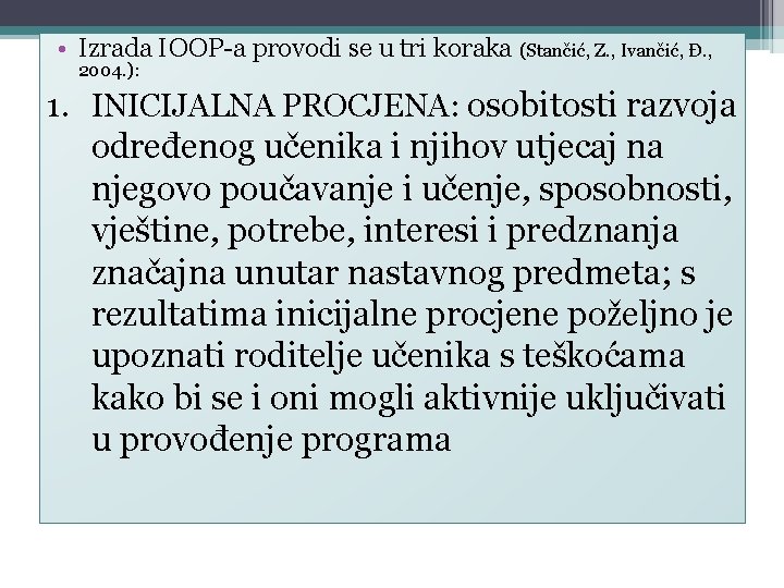  • Izrada IOOP-a provodi se u tri koraka (Stančić, Z. , Ivančić, Đ.