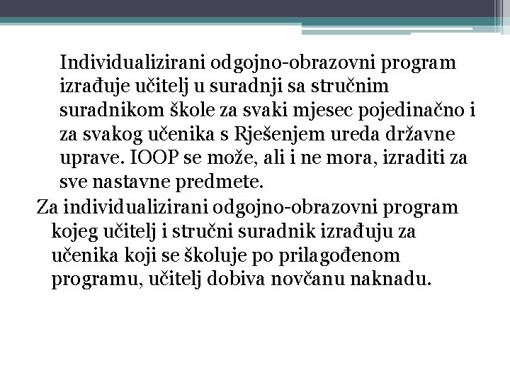  Individualizirani odgojno-obrazovni program izrađuje učitelj u suradnji sa stručnim suradnikom škole za svaki