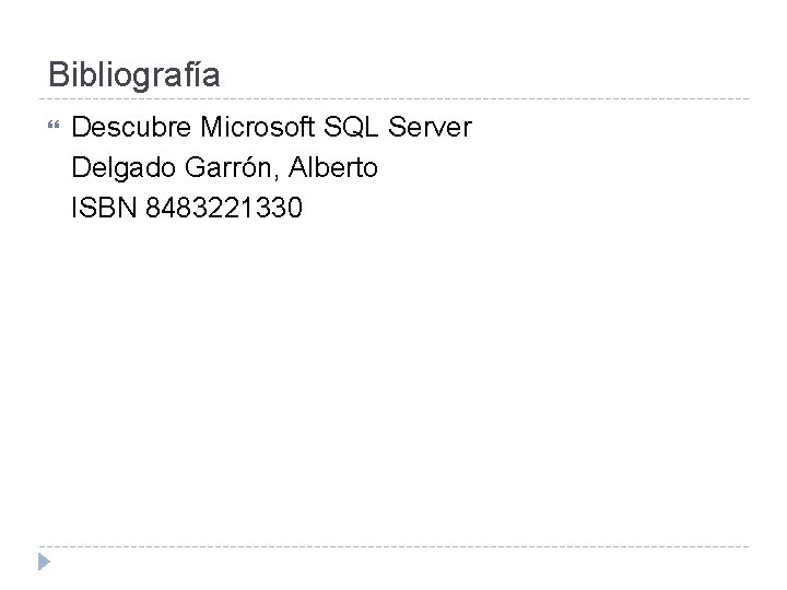 Bibliografía Descubre Microsoft SQL Server Delgado Garrón, Alberto ISBN 8483221330 
