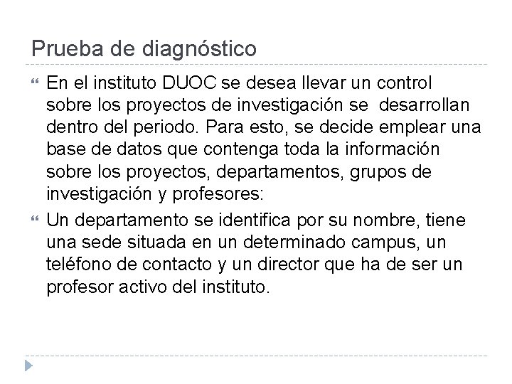 Prueba de diagnóstico En el instituto DUOC se desea llevar un control sobre los