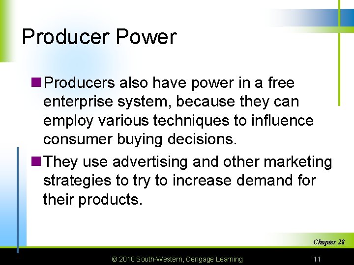 Producer Power n Producers also have power in a free enterprise system, because they