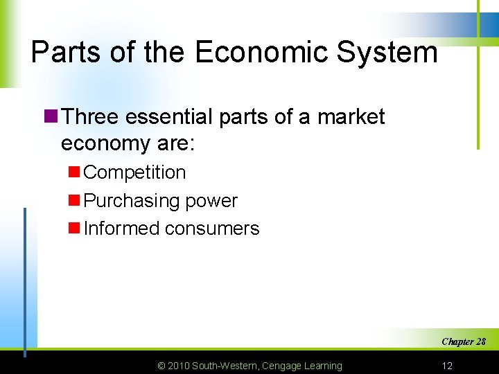 Parts of the Economic System n Three essential parts of a market economy are: