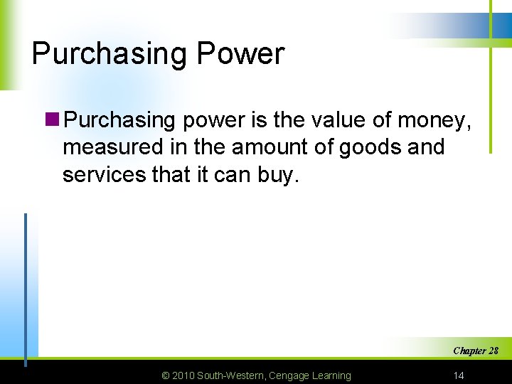 Purchasing Power n Purchasing power is the value of money, measured in the amount