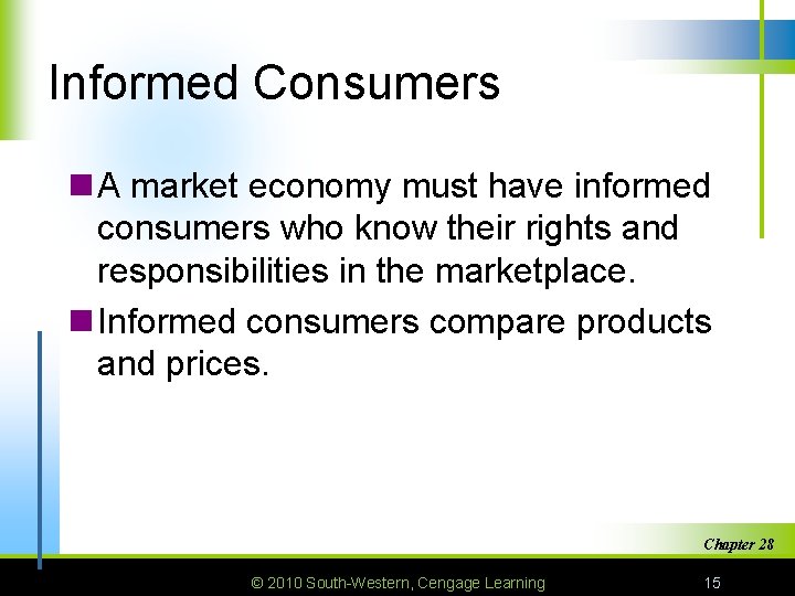 Informed Consumers n A market economy must have informed consumers who know their rights