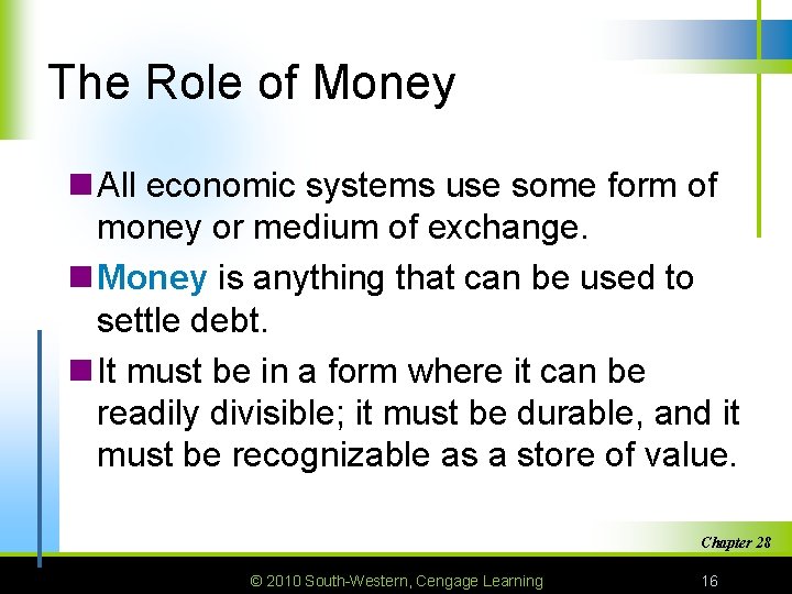 The Role of Money n All economic systems use some form of money or