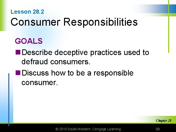 Lesson 28. 2 Consumer Responsibilities GOALS n Describe deceptive practices used to defraud consumers.