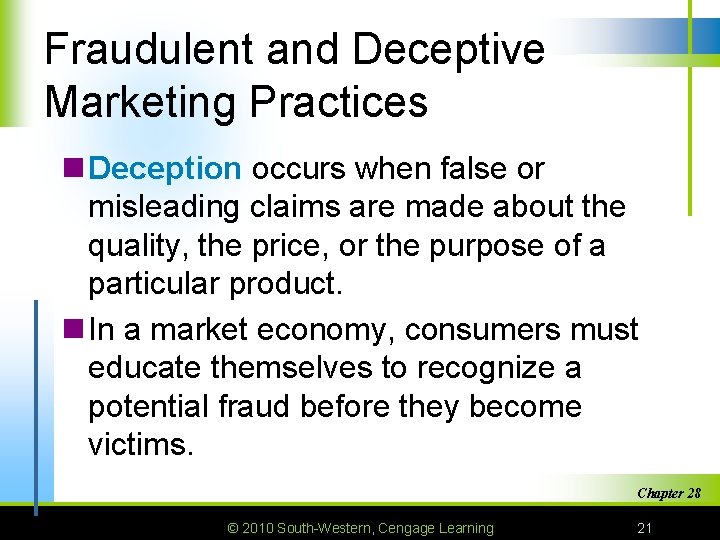 Fraudulent and Deceptive Marketing Practices n Deception occurs when false or misleading claims are