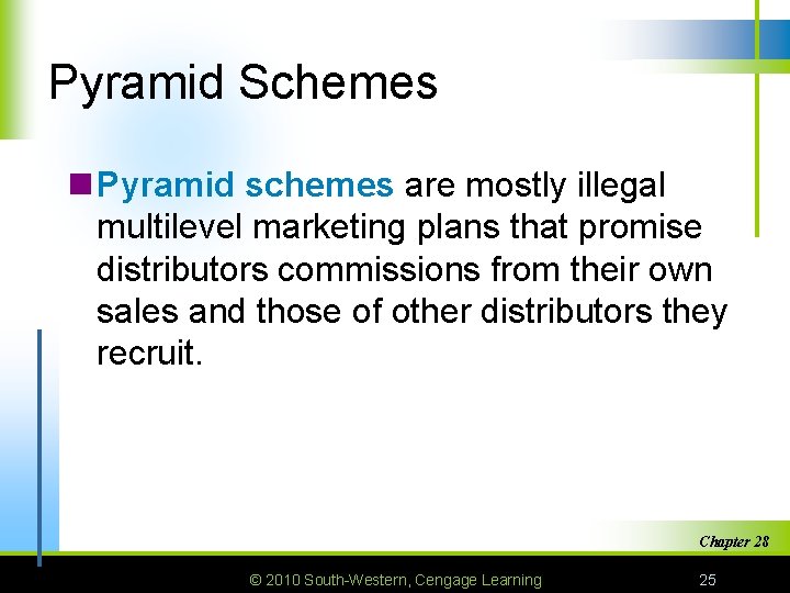 Pyramid Schemes n Pyramid schemes are mostly illegal multilevel marketing plans that promise distributors