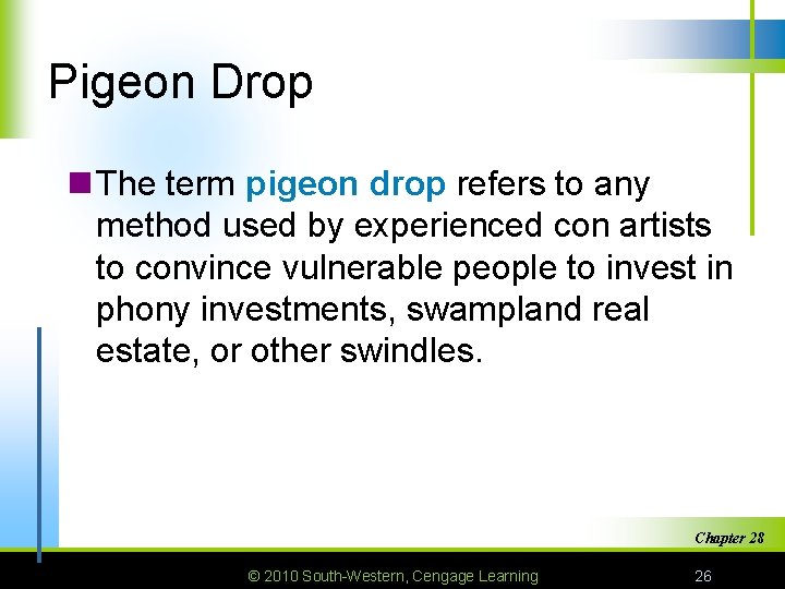 Pigeon Drop n The term pigeon drop refers to any method used by experienced