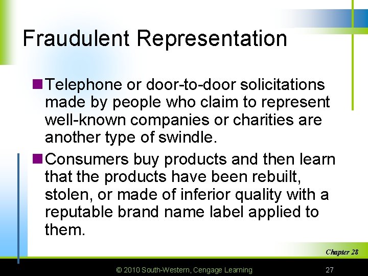 Fraudulent Representation n Telephone or door-to-door solicitations made by people who claim to represent