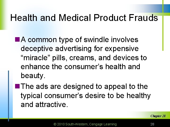 Health and Medical Product Frauds n A common type of swindle involves deceptive advertising