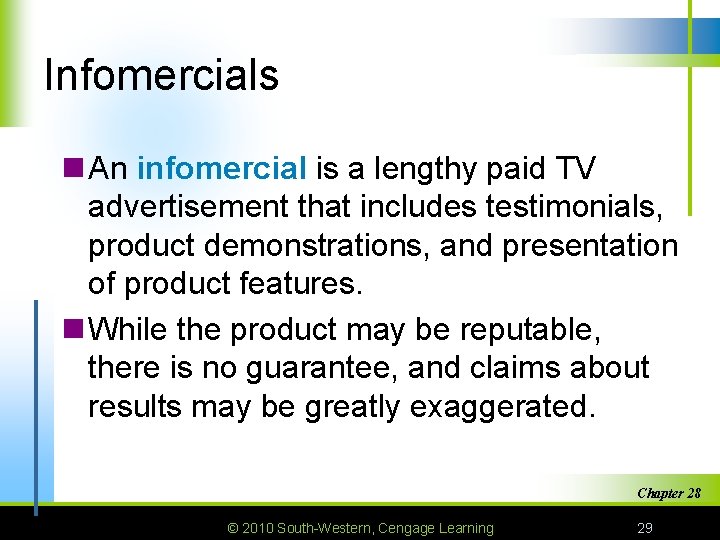 Infomercials n An infomercial is a lengthy paid TV advertisement that includes testimonials, product