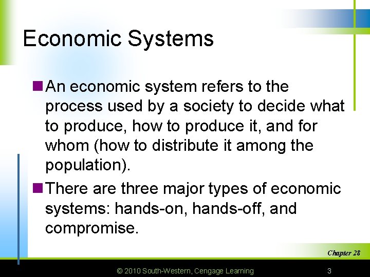 Economic Systems n An economic system refers to the process used by a society