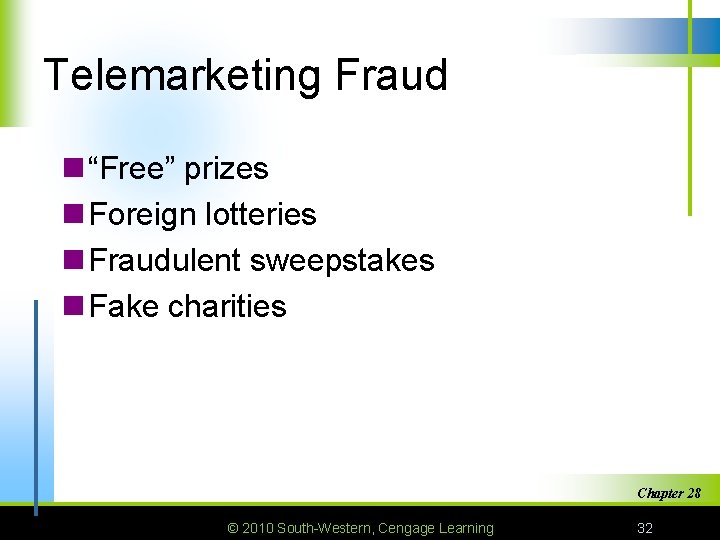 Telemarketing Fraud n “Free” prizes n Foreign lotteries n Fraudulent sweepstakes n Fake charities