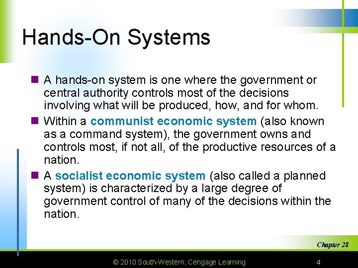 Hands-On Systems n A hands-on system is one where the government or central authority