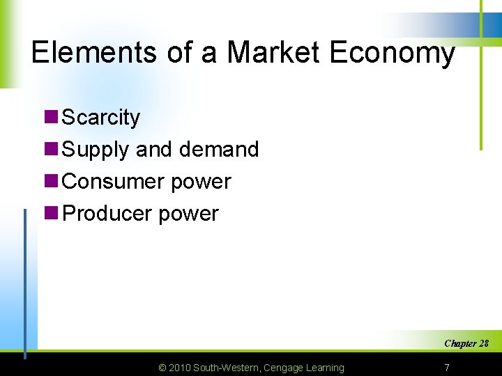 Elements of a Market Economy n Scarcity n Supply and demand n Consumer power