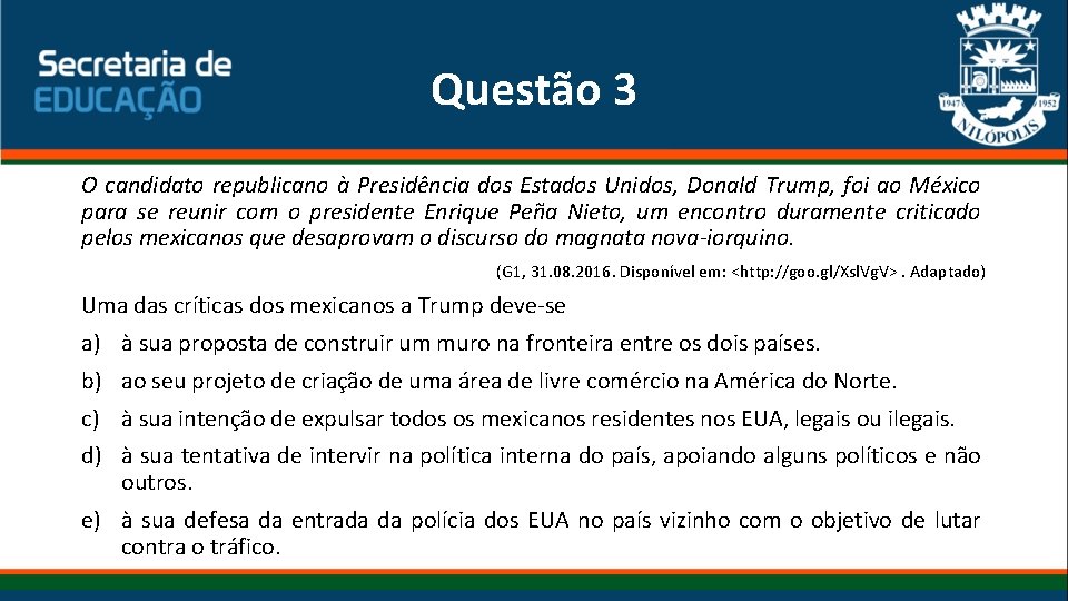 Questão 3 O candidato republicano à Presidência dos Estados Unidos, Donald Trump, foi ao