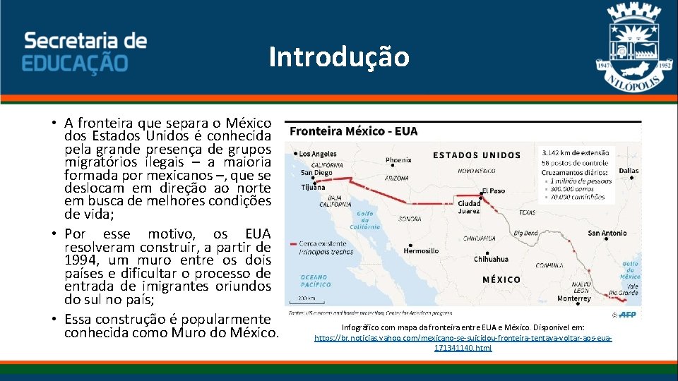 Introdução • A fronteira que separa o México dos Estados Unidos é conhecida pela