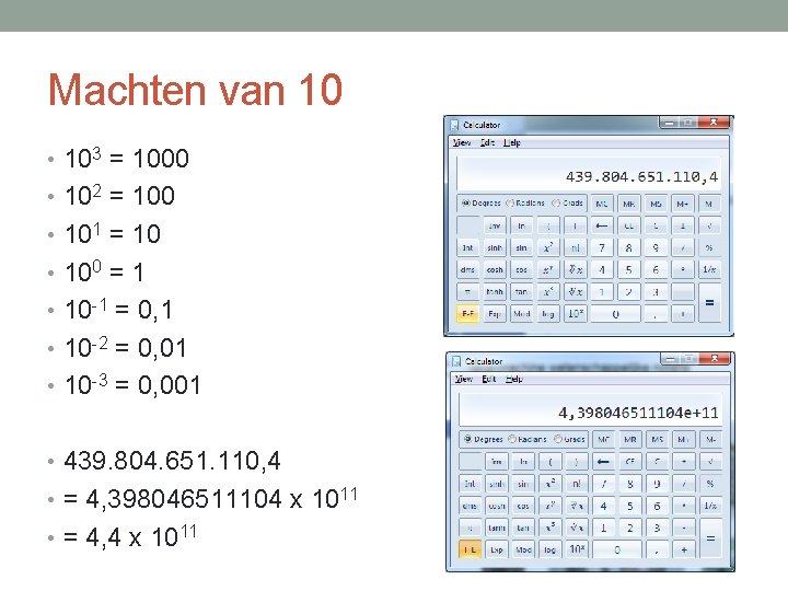 Machten van 10 • 103 = 1000 • 102 = 100 • 101 =
